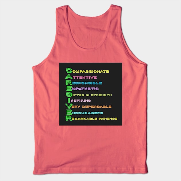 CAREGIVERS: Compassionate-Attentive-Responsible-Empathetic-Gifted in Strength-Inspiring-Very Dependable-Encouragers-Remarkable Patience: Thoughtful Tees & Gifts for Caregivers Tank Top by S.O.N. - Special Optimistic Notes 